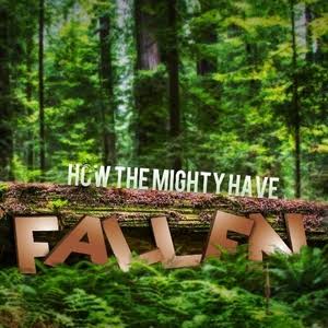 How Have The Mighty Fallen(2)