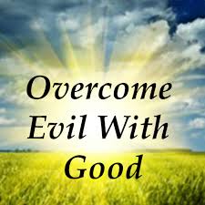 Be An Overcomer Of evils with Good